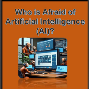 Who is afraid of Artificial Intelligence (AI)?